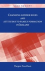 Cover: Changing Gender Roles and Attitudes to Family Formation in Ireland - Manchester University Press