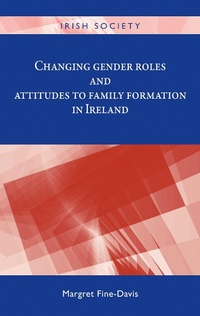 Enlarge image Cover: Changing Gender Roles and Attitudes to Family Formation in Ireland - Manchester University Press