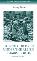 Cover: French Children Under the Allied Bombs, 1940-45 - Manchester University Press