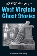 Cover: Big Book of West Virginia Ghost Stories - Rowman & Littlefield Publishers