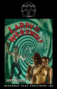 Enlarge image Cover: Larry And The Werewolf - Broadway Play Publishing Inc