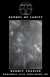 Enlarge image Cover: Kernel Of Sanity - Broadway Play Publishing