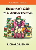 Cover: The Author's Guide to AudioBook Creation - Richard Rieman