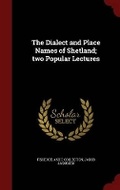 Cover: The Dialect and Place Names of Shetland; Two Popular Lectures - Andesite Press