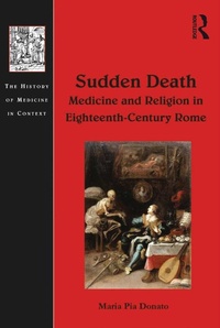 Abbildung von: Sudden Death: Medicine and Religion in Eighteenth-Century Rome - Routledge