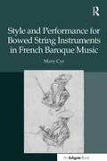 Cover: Style and Performance for Bowed String Instruments in French Baroque Music - Routledge