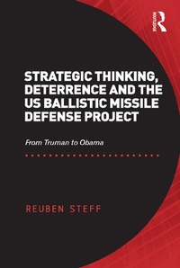Enlarge image Cover: Strategic Thinking, Deterrence and the US Ballistic Missile Defense Project - Routledge