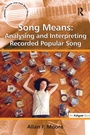 Cover: Song Means: Analysing and Interpreting Recorded Popular Song - Routledge