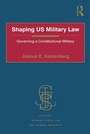 Cover: Shaping US Military Law - Routledge
