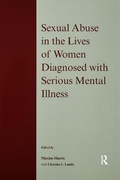 Cover: Sexual Abuse in the Lives of Women Diagnosed withSerious Mental Illness - Routledge