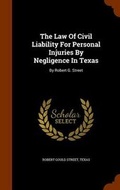 Cover: The Law Of Civil Liability For Personal Injuries By Negligence In Texas - Arkose Press