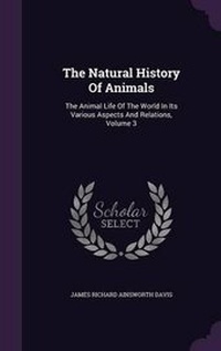 Enlarge image Cover: The Natural History Of Animals - Palala Press