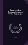 Cover: Report On The Economic Resources Of The West Indies - Palala Press