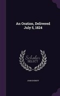 Cover: An Oration, Delivered July 5, 1824 - Palala Press
