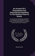 Cover: An Account Of A Geographical And Astronomical Expedition To The Northern Parts Of Russia - Palala Press