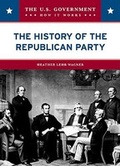 Cover: The History of the Republican Party - Chelsea House Publishers