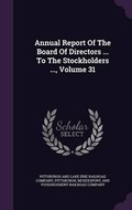 Cover: Annual Report of the Board of Directors ... to the Stockholders ..., Volume 31 - Palala Press