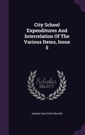 Cover: City School Expenditures And Interrelation Of The Various Items, Issue 5 - Palala Press