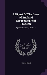 Enlarge image Cover: A Digest Of The Laws Of England Respecting Real Property - Palala Press