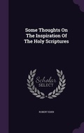 Cover: Some Thoughts On The Inspiration Of The Holy Scriptures - Palala Press