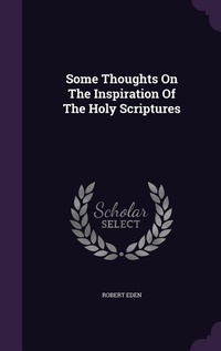 Enlarge image Cover: Some Thoughts On The Inspiration Of The Holy Scriptures - Palala Press
