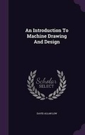 Cover: An Introduction To Machine Drawing And Design - Palala Press