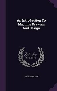 Enlarge image Cover: An Introduction To Machine Drawing And Design - Palala Press