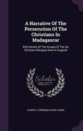 Cover: A Narrative Of The Persecution Of The Christians In Madagascar - Palala Press