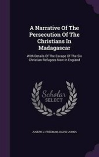 Enlarge image Cover: A Narrative Of The Persecution Of The Christians In Madagascar - Palala Press