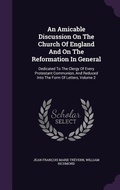Cover: An Amicable Discussion On The Church Of England And On The Reformation In General - Palala Press