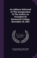 Cover: An Address Delivered At The Inauguration Of The Author As President Of Dartmouth College, November 18, 1863 - Palala Press