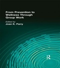 Cover: From Prevention to Wellness Through Group Work - Routledge