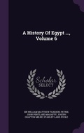 Cover: A History Of Egypt ..., Volume 6 - Palala Press