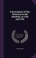 Cover: A Description Of The Chanonry In Old Aberdeen, In 1724 And 1725 - Palala Press