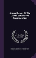 Cover: Annual Report Of The United States Food Administration - Palala Press