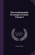 Cover: The Autobiography Of Joseph Le Conte, Volume 3 - Palala Press