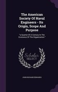 Cover: The American Society Of Naval Engineers - Its Origin, Scope And Purpose - Palala Press