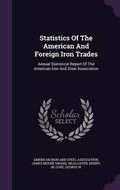 Cover: Statistics of the American and Foreign Iron Trades - Palala Press