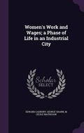 Cover: Women's Work and Wages; A Phase of Life in an Industrial City - Palala Press