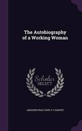 Cover: The Autobiography of a Working Woman - Palala Press