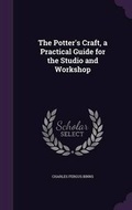 Cover: The Potter's Craft, a Practical Guide for the Studio and Workshop - Palala Press