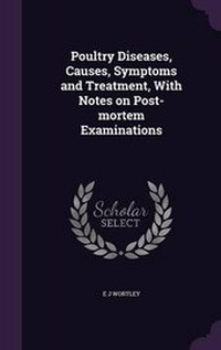 Abbildung von: Poultry Diseases, Causes, Symptoms and Treatment, With Notes on Post-mortem Examinations - Palala Press
