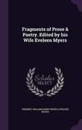 Cover: Fragments of Prose & Poetry. Edited by His Wife Eveleen Myers - Palala Press