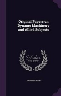 Enlarge image Cover: Original Papers on Dynamo Machinery and Allied Subjects - Palala Press