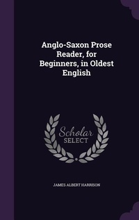 Enlarge image Cover: Anglo-Saxon Prose Reader, for Beginners, in Oldest English - Palala Press