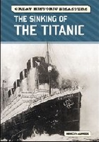 Enlarge image Cover: The Sinking of the Titanic - Chelsea House Publishers
