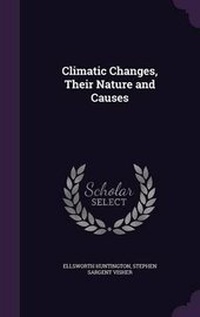 Abbildung von: Climatic Changes, Their Nature and Causes - Palala Press