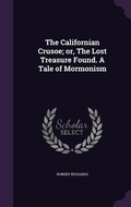 Cover: The Californian Crusoe; or, The Lost Treasure Found. A Tale of Mormonism - Palala Press