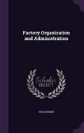 Cover: Factory Organization and Administration - Palala Press