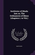 Cover: Institutes of Hindu law; or, The Ordinances of Menu (chapters i. to Viii.) - Palala Press